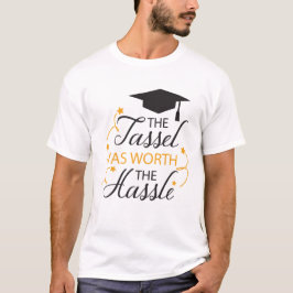 Tassel var värd hassle T-Shirt