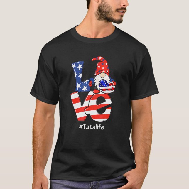 Tata Life 4:e juli Kärlek Gnome American Flagga T Shirt (Framsida)