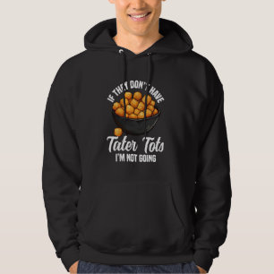 Tater Tots Älskare Dish Tater Tot Maker Fryst Tate Hoodie