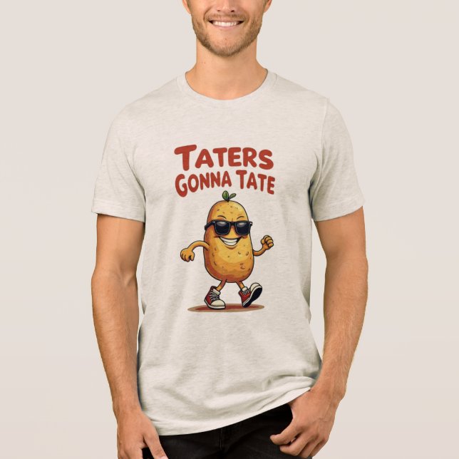 Taters Gonna Tate - Funny Potato Attitude T Shirt (Framsida)