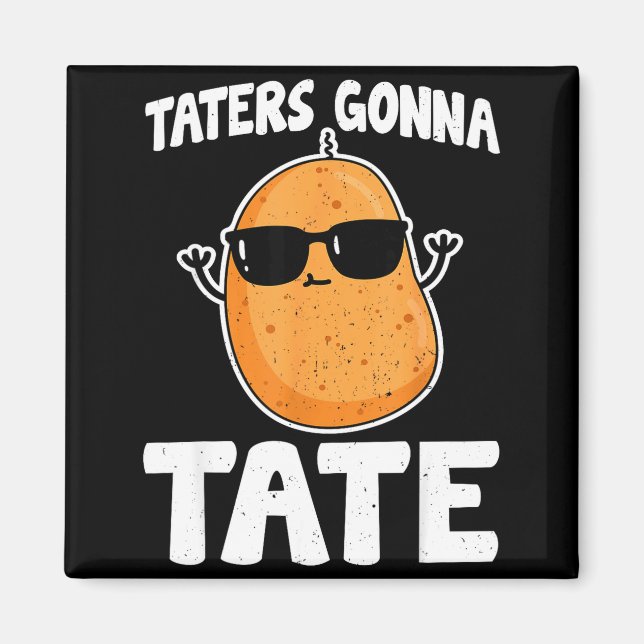 Taters Gonna Tate - Funny Potato Tater Tot Lover G Magnet (Framsidan)