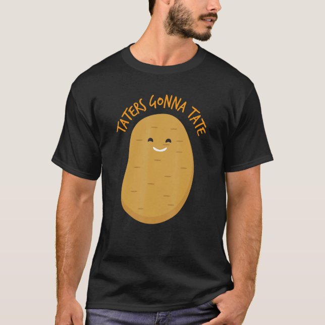 Taters Gonna Tate    Potato  T Shirt (Framsida)