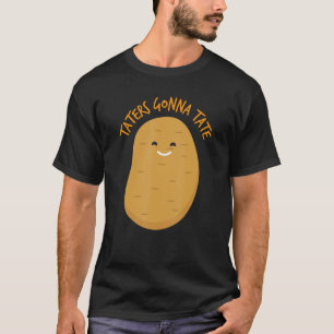 Taters Gonna Tate Potato T Shirt