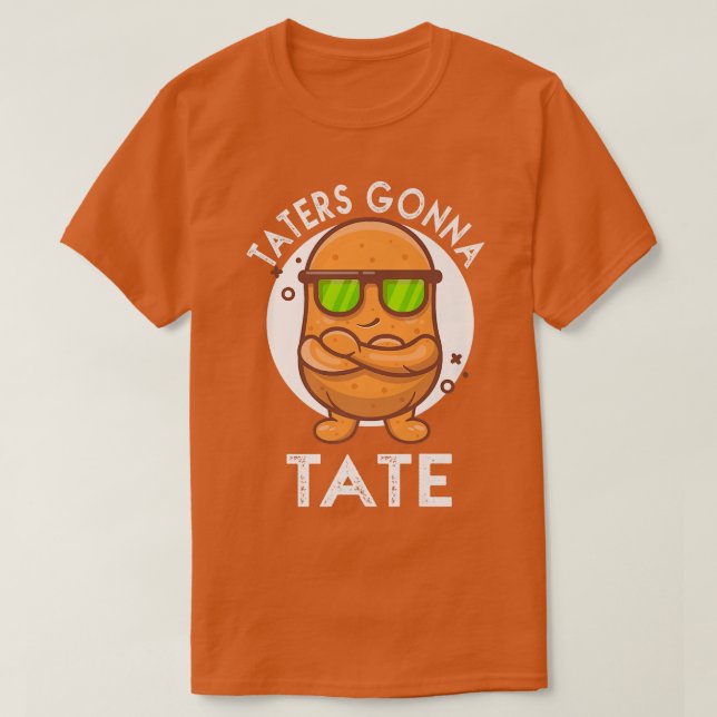 Taters Gonna Tate Potato Tater Tot Foodie Food Lov T Shirt (Design framsida)