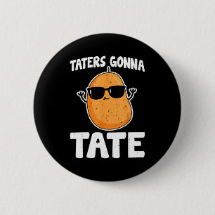 Taters Gonna Tate - Rolig Potatis Tater Tot Älskar Knapp