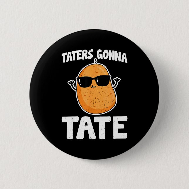 Taters Gonna Tate - Rolig Potatis Tater Tot Älskar Knapp (Framsida)