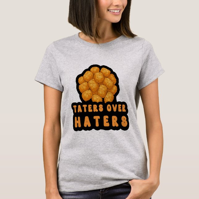 Taters Over Haters | Funny Food Pun Quote T Shirt (Framsida)