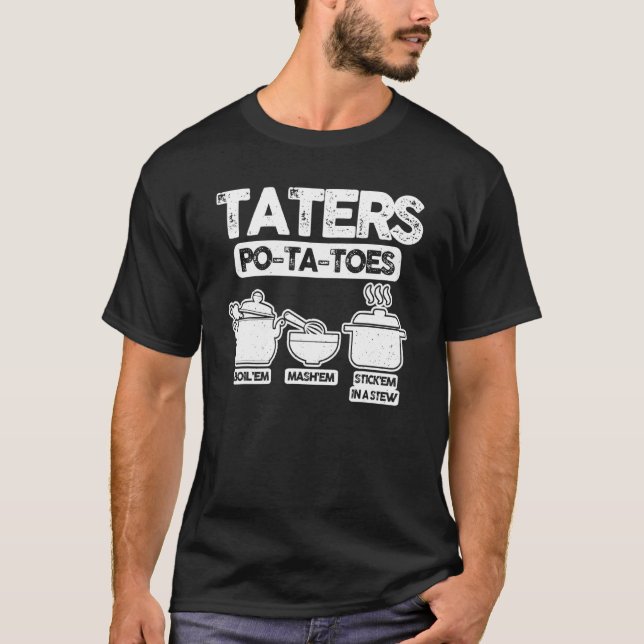Taters Po Ta Toes Boil'em Mash'em Stick'em in a St T Shirt (Framsida)