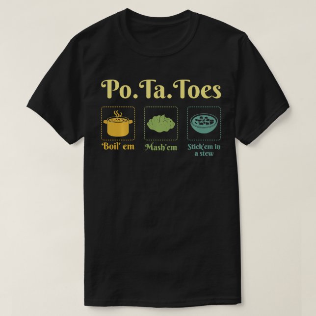 Taters PoTaToes potatiskräfta Em Mash Em Stick in  T Shirt (Design framsida)