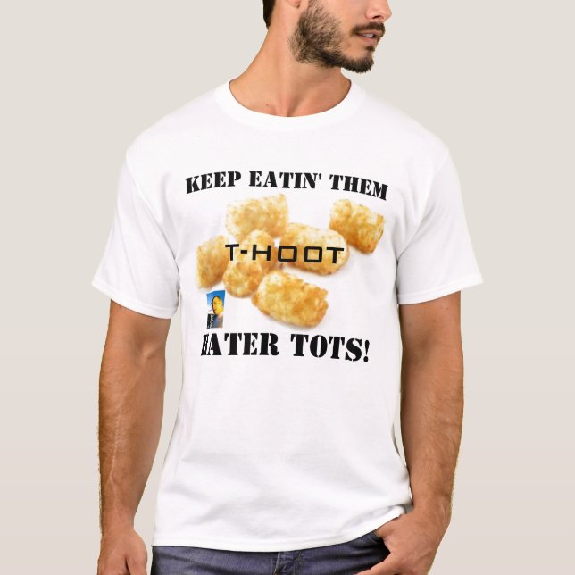 tatertots, dyft täcker litet, BEHÅLLAN EATIN DEM,… Tee Shirt (Framsida)