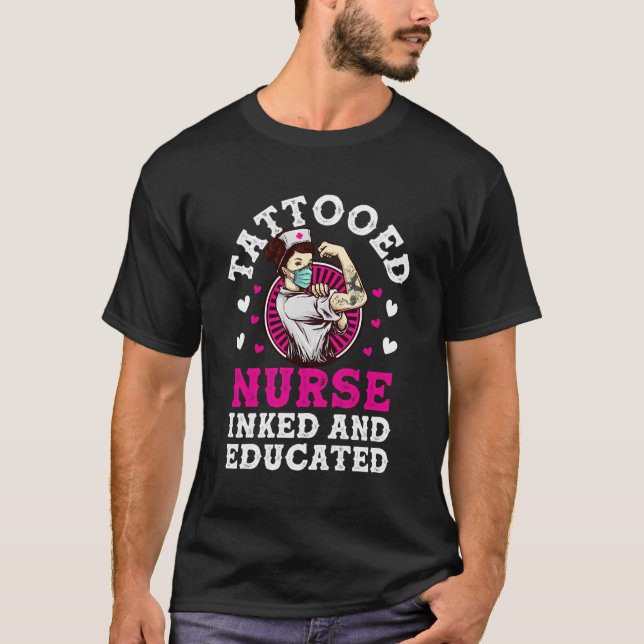Tatoed Nurse Inked and Educated T Shirt (Framsida)