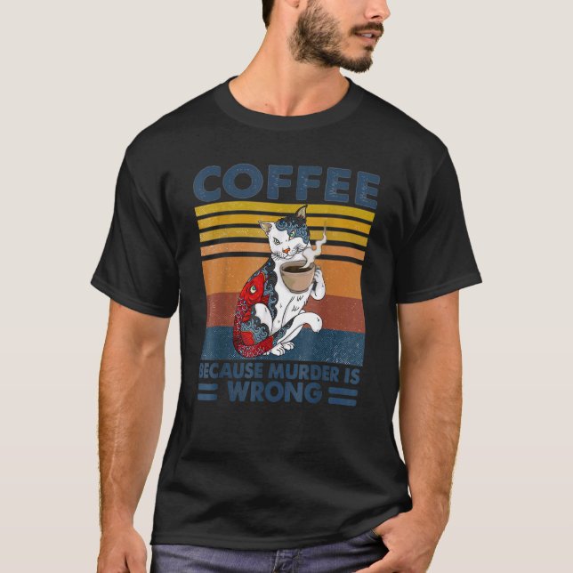 Tatrokafé eftersom mord är fel dryck t shirt (Framsida)