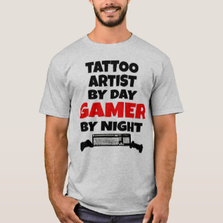 Tattoartist by Day Gamer by Natt Tee Shirt