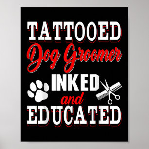 Tattoed Hund Groomer Inked and Educated Costume Pr Poster