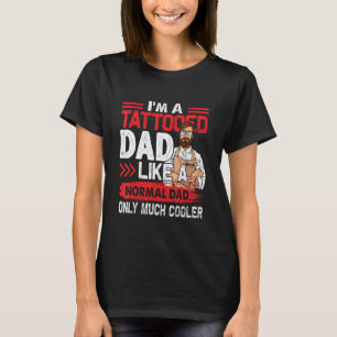 Tattoed Pappa som ett normalt Pappa, bara mycket k T Shirt