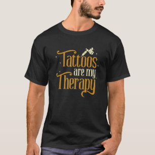Tattoo är my Therapy Tattooist Bläck Artist Tattos T Shirt