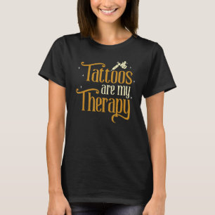 Tattoo är my Therapy Tattooist Bläck Artist Tattos T Shirt