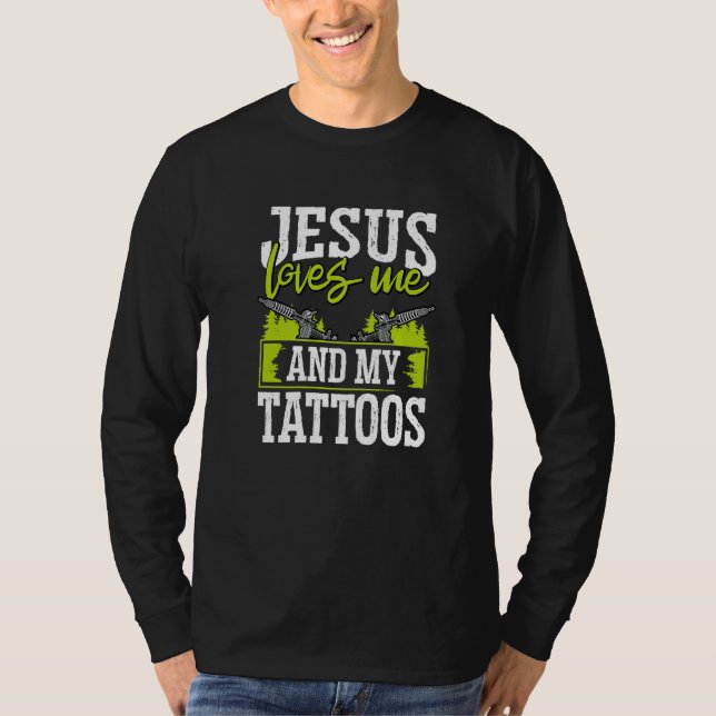 Tattoo Artist Jesus Loves Me And My Tattoos   T Shirt (Framsida)