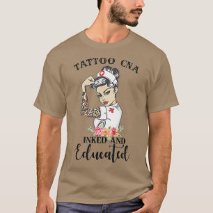 Tattoo CNA Inked and Educated Strong Woman Nurse T Shirt