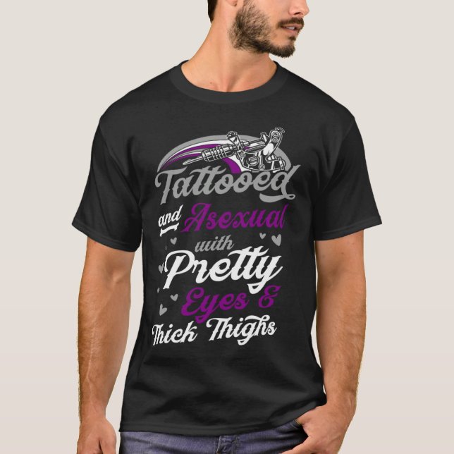 Tattooed And Asexual With Pretty Eyes And Thick Th T Shirt (Framsida)