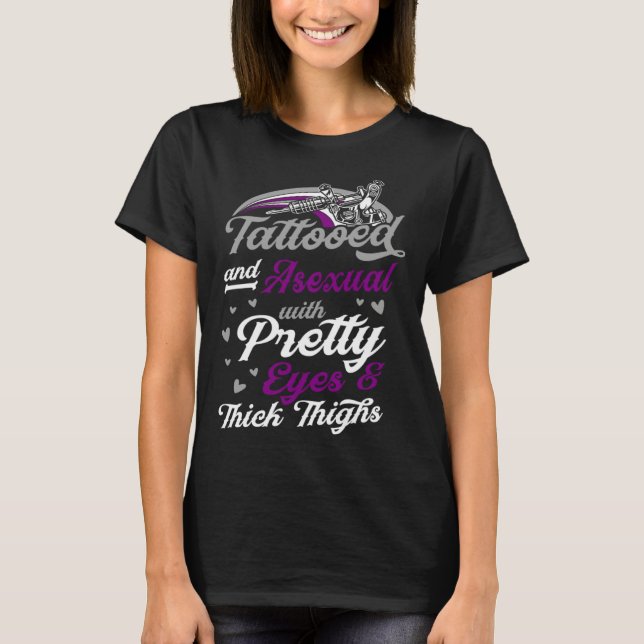 Tattooed And Asexual With Pretty Eyes And Thick Th T Shirt (Framsida)