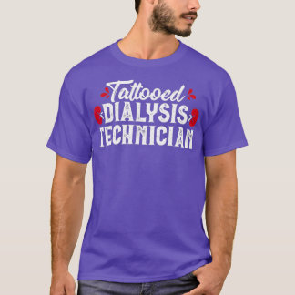 Tattooed Dialysteknik Tech Nephrology T Shirt