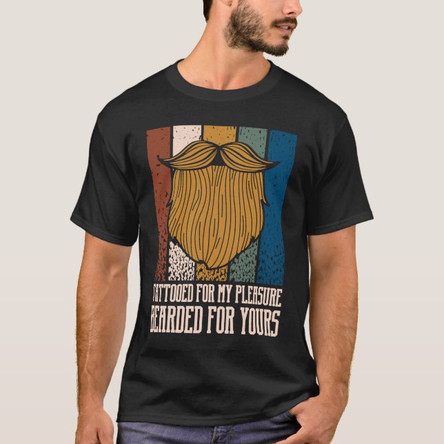 Tattooed for My Pleasure Bearded for Yours Beard T Shirt (Framsida)