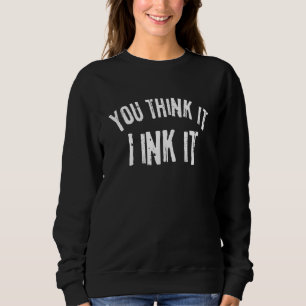 Tattooist Tatto Artist you Tänka it in Bläck it at T Shirt
