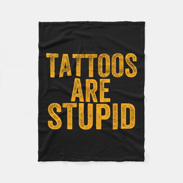 Tattoos är stupida, inte som Tattoos Funny Tattooe Fleecefilt (Framsidan)
