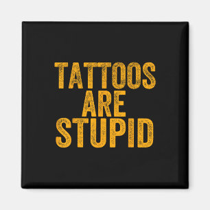 Tattoos är stupida, inte som Tattoos Funny Tattooe Magnet