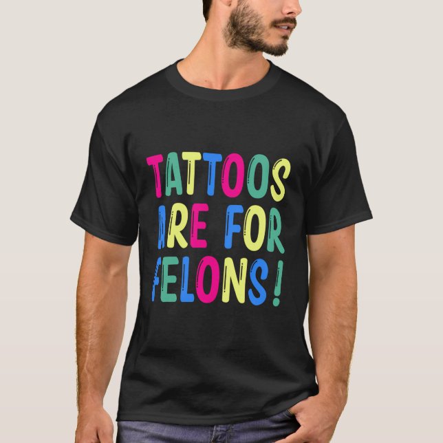 Tattoos är till för feloner t shirt (Framsida)