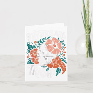 Tattoos är Trashy Funny Skeleton Sarkastic Anti T Kort