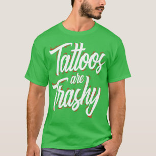 Tattoos är Trashy Funny Tattoo Artist Tattooed T Shirt