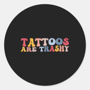 Tattoos är Trashy Runt Klistermärke