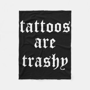 Tattoos är Trashy Sarcasm Joke Tatto Meme Fleecefilt