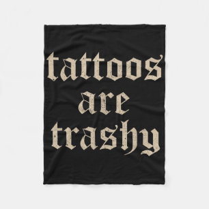 Tattoos är Trashy Sarcasm Joke Tatto Meme Fleecefilt
