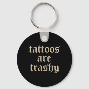Tattoos är Trashy Sarcasm Joke Tatto Meme Nyckelring