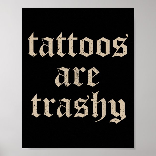 Tattoos är Trashy Sarcasm Joke Tatto Meme Poster (Framsidan)