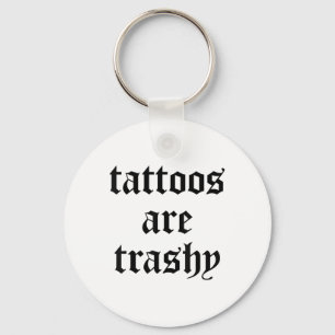 Tattoos är Trashy Y2k Sarcasm Joke Tatto M Nyckelring