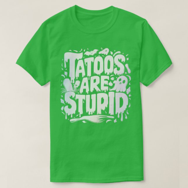 tatueringar är dumma 1 t shirt (Design framsida)