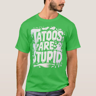 tatueringar är dumma 1 t shirt