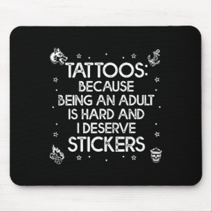 Tatueringar för att det är svårt att vara en förtj musmatta