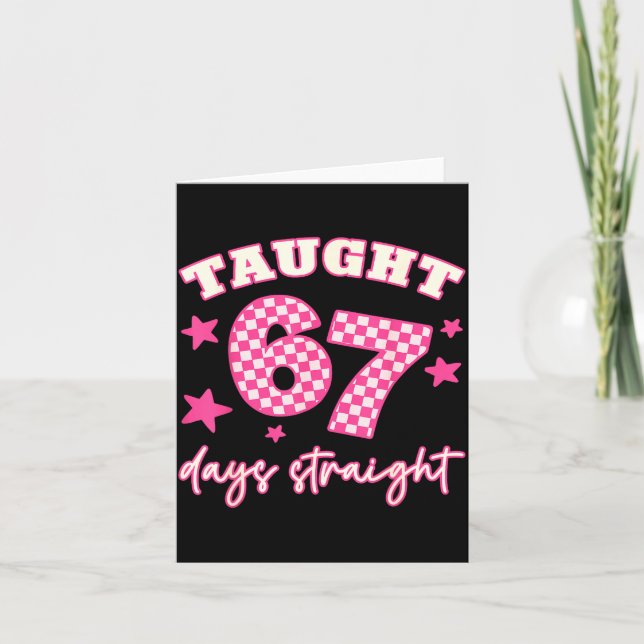 Taught 67 Days Straight Funny 6 7 Teachers Student Kort (Framsida)
