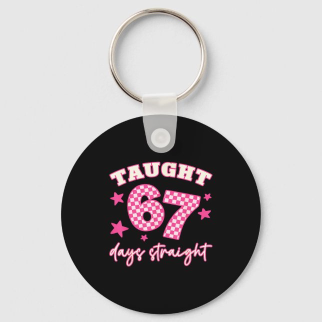 Taught 67 Days Straight Funny 6 7 Teachers Student Nyckelring (Framsida)