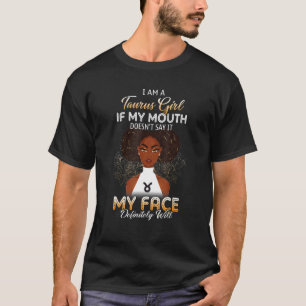 Taurus Girl om min mun inte säger det min Ansikte T Shirt