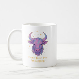 Taurus Mug – Don’t Rush Me, I’m Sipping | Pastel  Kaffemugg
