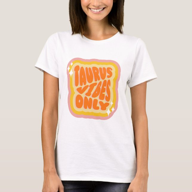 Taurus Vibes Only, Zodiac Birthday Gifts T Shirt (Framsida)