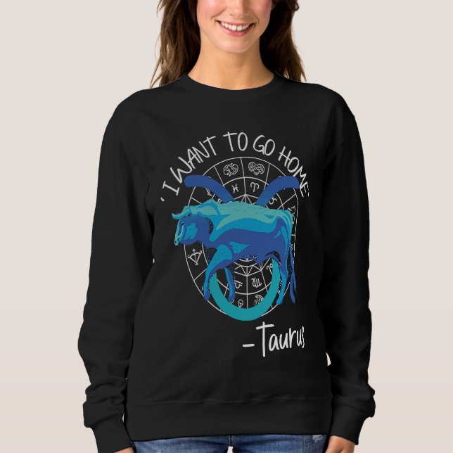 Taurus Zodiac 'I Want To Go Home' Taurus T Shirt (Framsida)