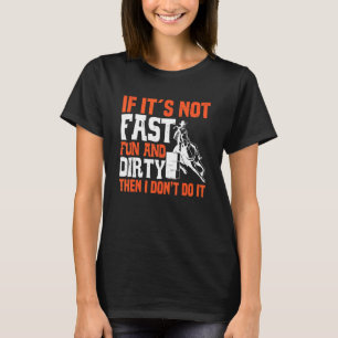 Tävla om det inte är snabbt Fläkt och smutsigt T Shirt