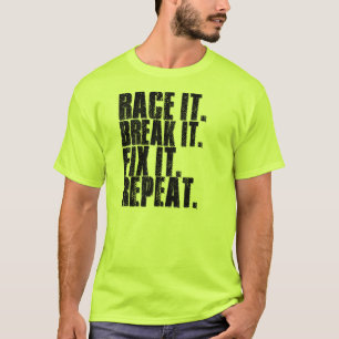 Tävling det. Bryt det. Fixa det. Upprepa T-shirt